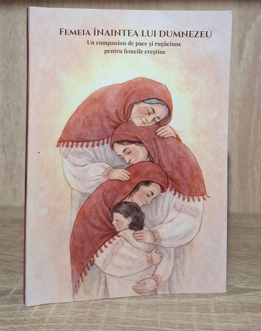 Femeia înaintea lui Dumnezeu - un companion de pace și rugăciune